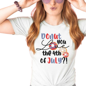 Donut You Love the 4th of July Shirt