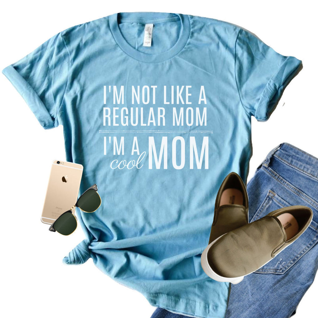 I'm Not Like a Regular Mom I'm a Cool Mom-Simply September