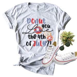 Donut You Love the 4th of July Shirt